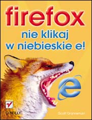Firefox. Nie klikaj w niebieskie e!