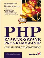 PHP. Zaawansowane programowanie. Vademecum profesjonalisty
